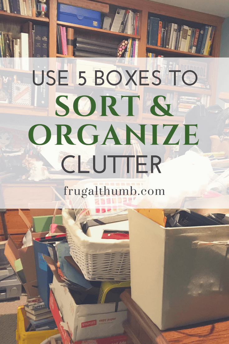 Use 5 Boxes to Sort and Organize Clutter