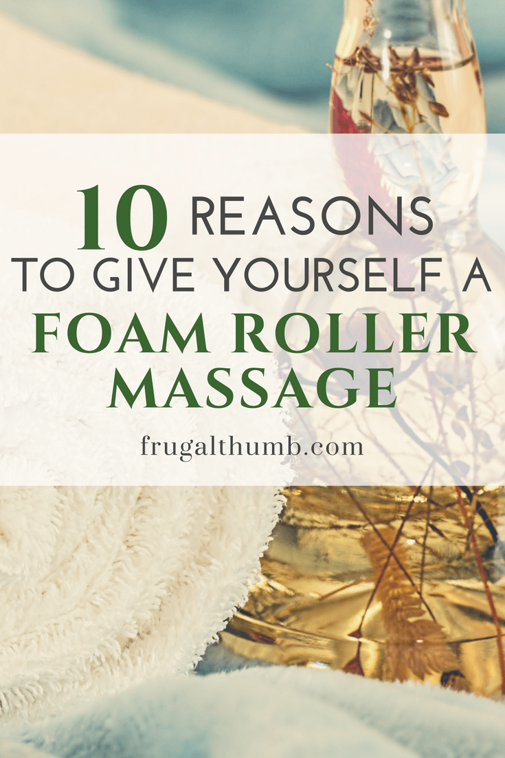 10 Reasons to Give Yourself a Massage with a Foam Roller