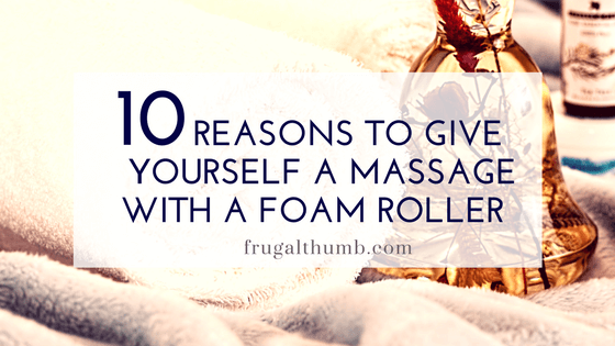 10 Reasons to Give Yourself a Massage with a Foam Roller