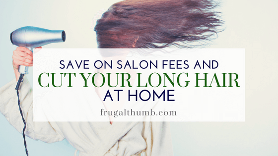 Long Hair? Save on Salon Fees and Cut It Yourself - Frugal Thumb
